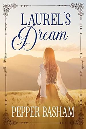 Laurel's Dream (My Heart Belongs) by Pepper Basham