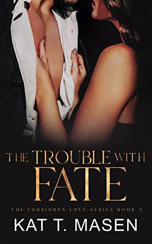 The Trouble With Fate (Forbidden Love #5)