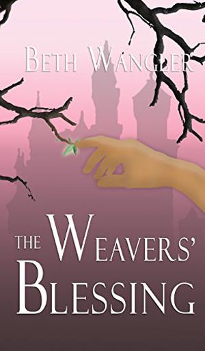 The Weavers' Blessing by Beth Wangler