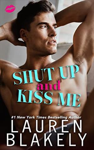 Shut Up And Kiss Me (Happy Endings #2)