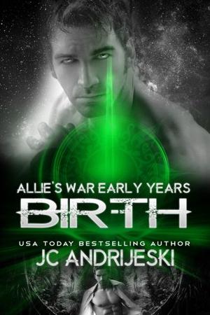 Birth: Early Years (Allie's War #)