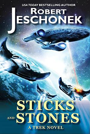 Sticks and Stones: A Trek Novel by Robert T. Jeschonek