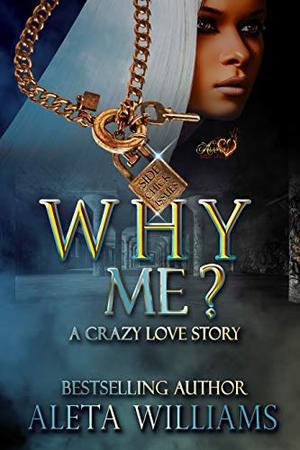 Why Me? by Aleta L. Williams