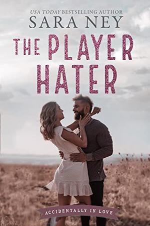 The Player Hater (Accidentally in Love #1)