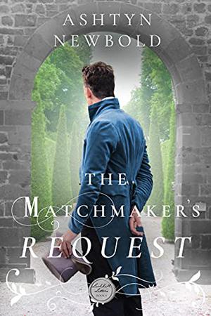 The Matchmaker's Request by Ashtyn Newbold