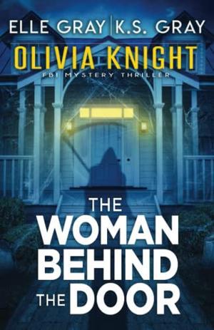 The Woman Behind the Door (Olivia Knight FBI Mystery Thriller #3)