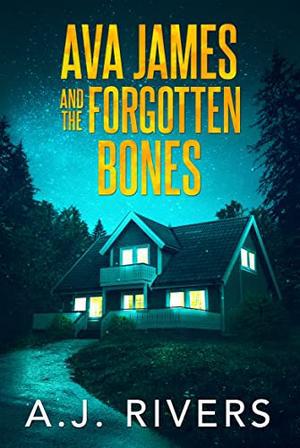 Ava James and the Forgotten Bones by A.J. Rivers