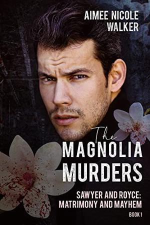 The Magnolia Murders (Sawyer and Royce: Matrimony and Mayhem #1)