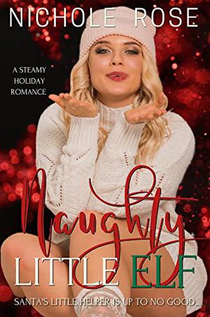 Naughty Little Elf by Nichole Rose
