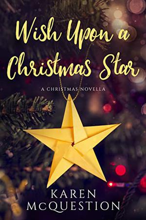 Wish Upon a Christmas Star by Karen McQuestion