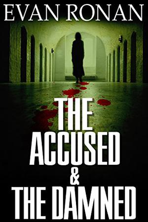 The Accused and the Damned by Evan Ronan