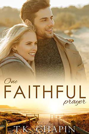 One Faithful Prayer by T.K. Chapin