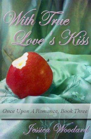 With True Love's Kiss (Once Upon A Romance #3)