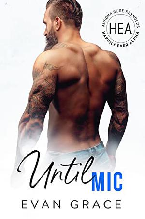 Until Mic (Happily Ever Alpha World #1)