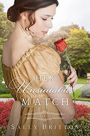 Her Unsuitable Match  (Supposed Scandals) by Sally Britton