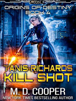 Tanis Richards: Kill Shot by M.D. Cooper