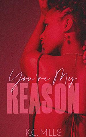 You're My Reason by K.C. Mills