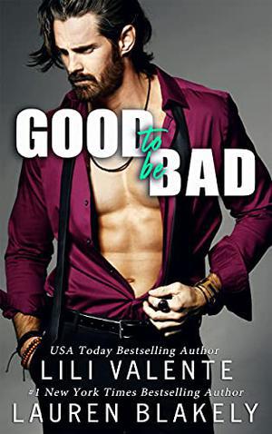 Good to Be Bad by Lili Valente, Lauren Blakely