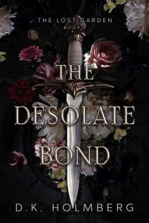 The Desolate Bond by D.K. Holmberg