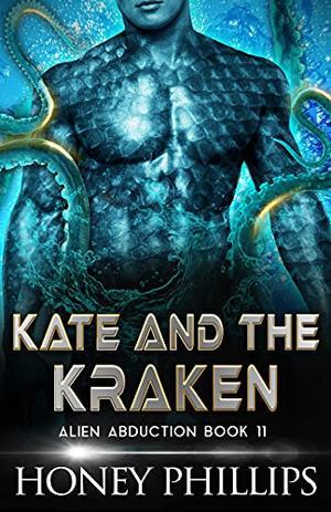 Kate and the Kraken: A SciFi Alien Romance (Alien Abduction #11)