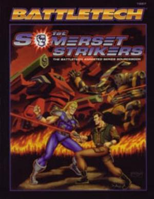 First Somerset Strikers: The Battletech Animated Series Sourcebook (Battletech Field Manual/Sourcebook #1)