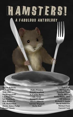 HAMSTERS! A Fabulous Anthology by Martin Roberts, M.C. O'Neill, Wol-vriey