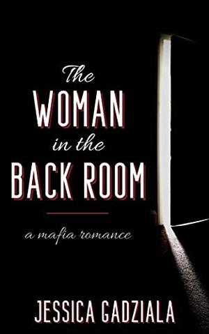 The Woman in the Back Room by Jessica Gadziala