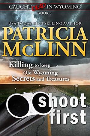 Shoot First by Patricia McLinn