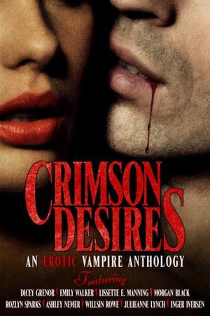 Crimson Desires: An Erotic Vampire Anthology by Rozlyn Sparks, Dicey Grenor, Emily Walker