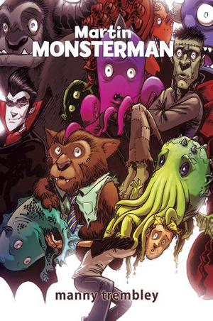 Martin Monsterman by Manny Trembley