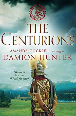 The Centurions by Damion Hunter, Amanda Cockrell