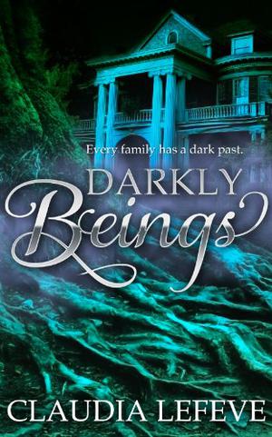 Darkly Beings by Claudia Lefeve