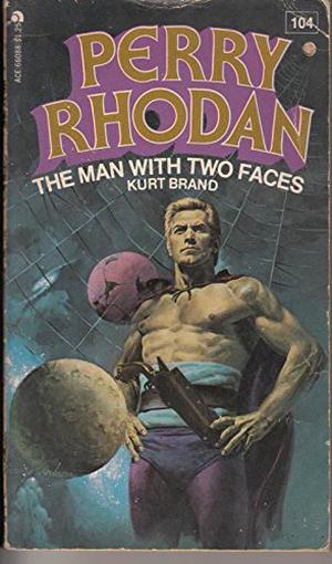 The Man With Two Faces (Perry Rhodan - English #104)