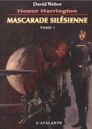 Mascarade silésienne, tome 2 (Honor Harrington #6 part 2)