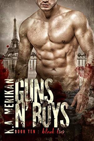 Guns n' Boys: Black Lies (Book 10) (gay dark mafia romance) by K.A. Merikan