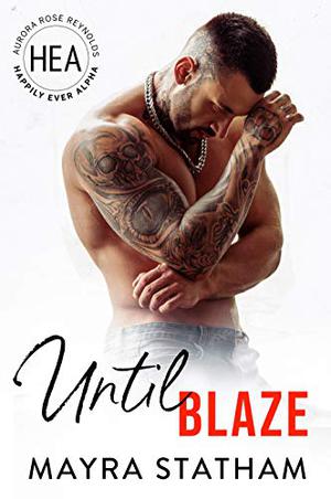 Until Blaze (Happily Ever Alpha World #1)
