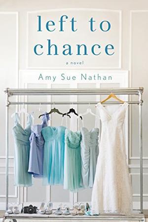 Left to Chance: A Novel by Amy Sue Nathan