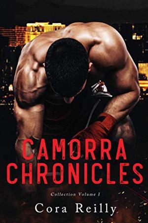 Camorra Chronicles Collection Volume 1 by Cora Reilly