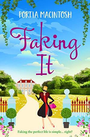 Faking It: A brand new laugh-out-loud romantic comedy for 2021 by Portia MacIntosh