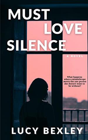 Must Love Silence by Lucy Bexley