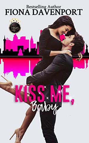 Kiss Me, Baby (Vegas, Baby #8)