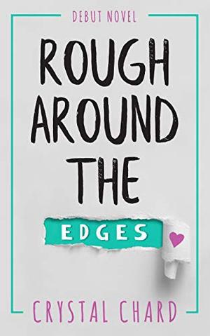 Rough Around The Edges: A LESBIAN ROMANCE NOVEL by Crystal Chard