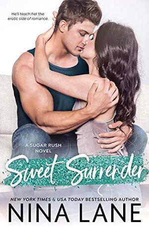 Sweet Surrender (A Sugar Rush Friends-With-Benefits Romance) (Sugar Rush #3)
