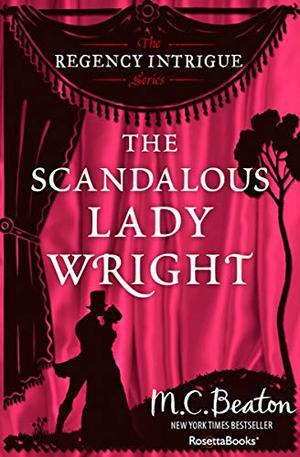 The Scandalous Lady Wright (Regency Intrigue #4)