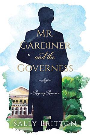 Mr. Gardiner and the Governess: A Regency Romance (Clairvoir Castle Romances #1)