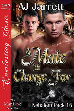 A Mate to Change For (Nehalem Pack #16)