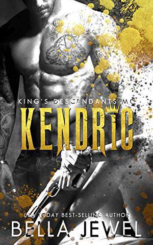 Kendric: King's Descendants MC #4 (King's Descendant's) by Bella Jewel