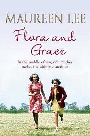 Flora and Grace by Maureen Lee