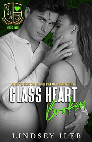 Glass Heart Broken: A Dark High School Bully Romance by Lindsey Iler