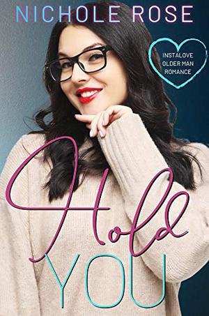 Hold You: An Older Man/Younger Curvy Girl Romantic Comedy (Love on the Clock) (Love on the Clock #2)